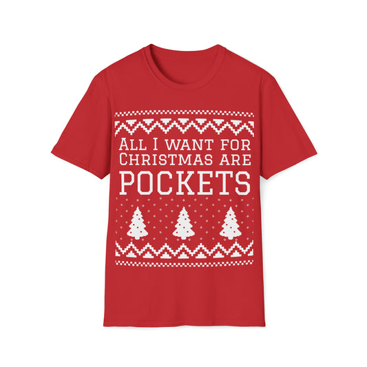 All I Want For Christmas Are Pockets Soft T-Shirt